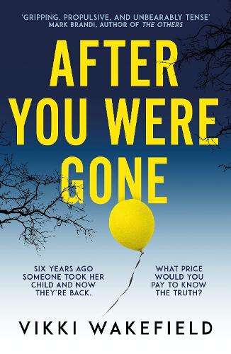 After You Were Gone: An unputdownable new psychological thriller wit - Vikki Wakefield