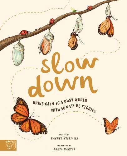 Slow Down: Bring Calm to a Busy World with 50 Nature Stories - Rachel Williams