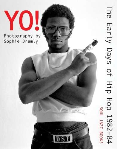 Yo! The early days of Hip Hop 1982-84: Photography by Sophie Bramly - Sophie Bramly