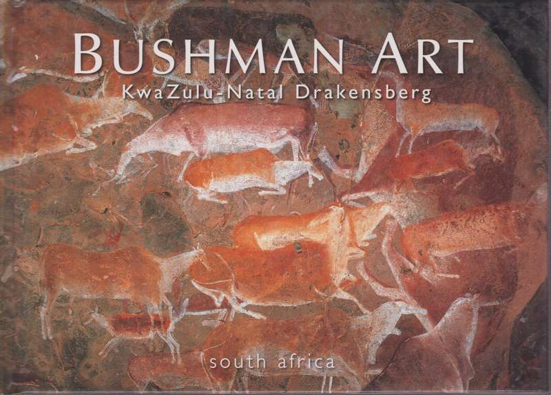 Bushman Art. KwaZulu-Natal Drakensberg - Horne, John (Photographer)