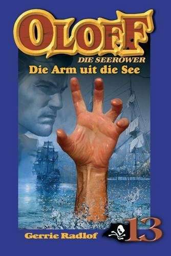 Die Arm Uit Die See: Boek 13 - Gerrie Radlof