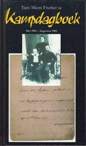 Tant Miem Fischer se kampdagboek Mei 1901 â Augustus 1902 - FISCHER,M
