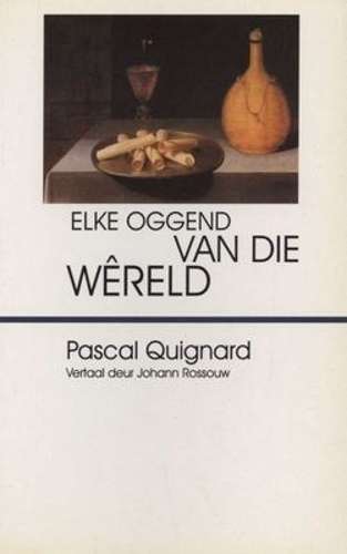 Elke oggend van die wereld - QUIGNARD,P