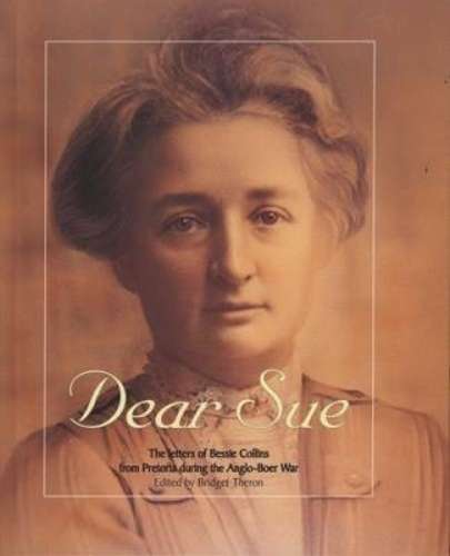 DEAR SUE LETTERS OF BESSIE COLLINS SECONDHAND - THERON,B-EDITOR