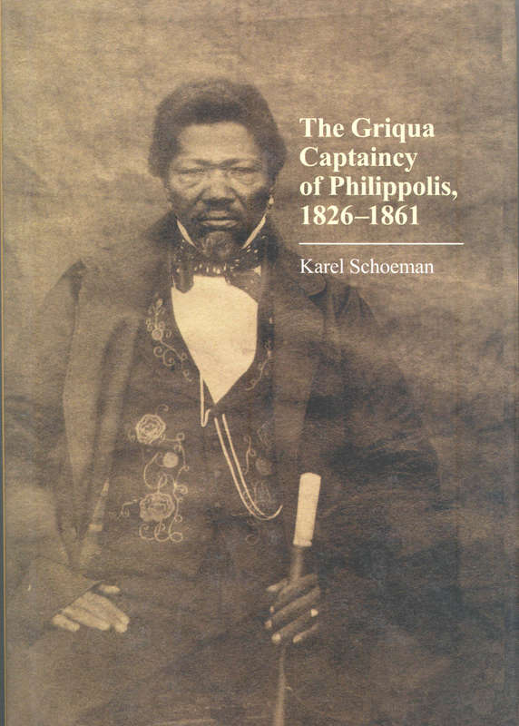 GRIQUA CAPTAINCY OF PHILIPPOLIS SECONDHAND - SCHOEMAN,K