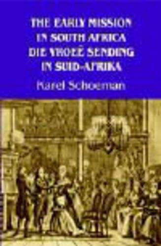 The Early Mission in South Africa/Die Vroee Sending in Suid-Afrika - Karel Schoeman