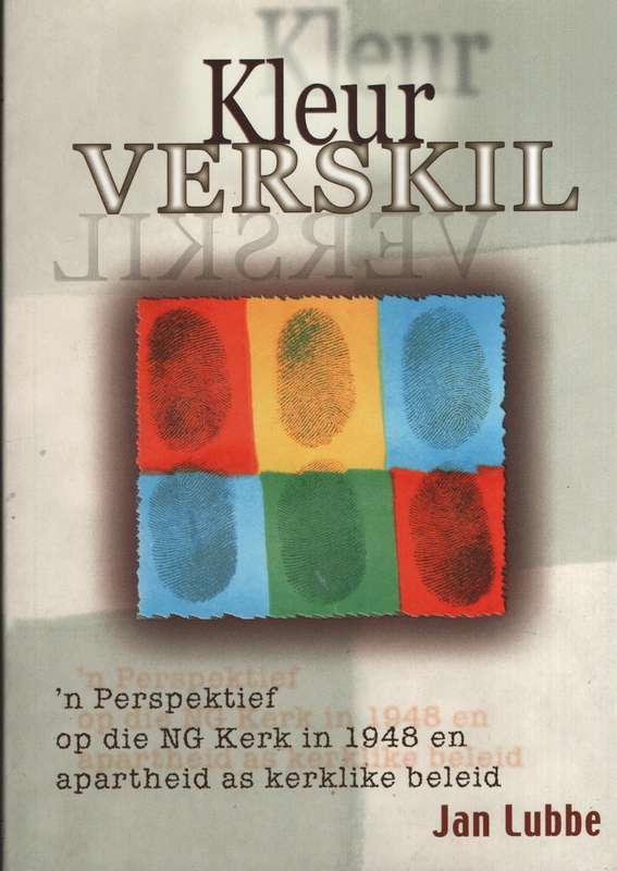 Kleur Verskil. 'n Perspektief op die NG Kerk in 1948 en apartheid as - Lubbe, Jan