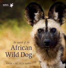 In search of the African Wild Dog - Roger de la Harpe