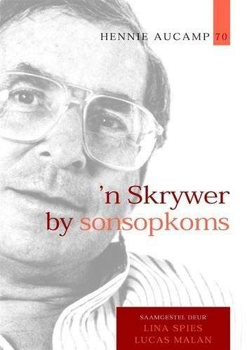 n Skrywer by Sonsopkoms: Hennie Aucamp 70 - Spies, Lina; Malan, Lucas