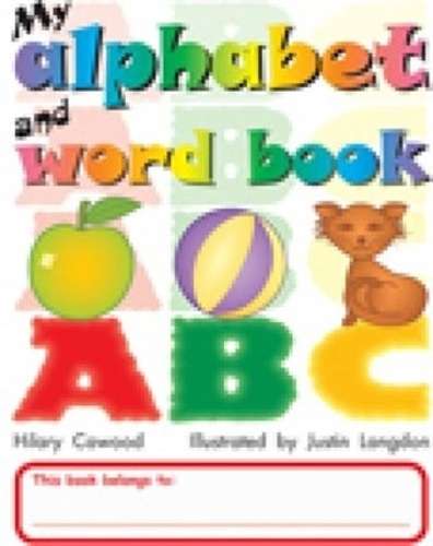 My alphabet and word book: Grade 1 Grade 2 Grade 3 - Hilary Cawood