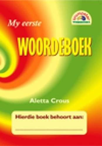 My eerste woordeboek: Grade 1 Grade 2 Grade 3 - Aletta Crous