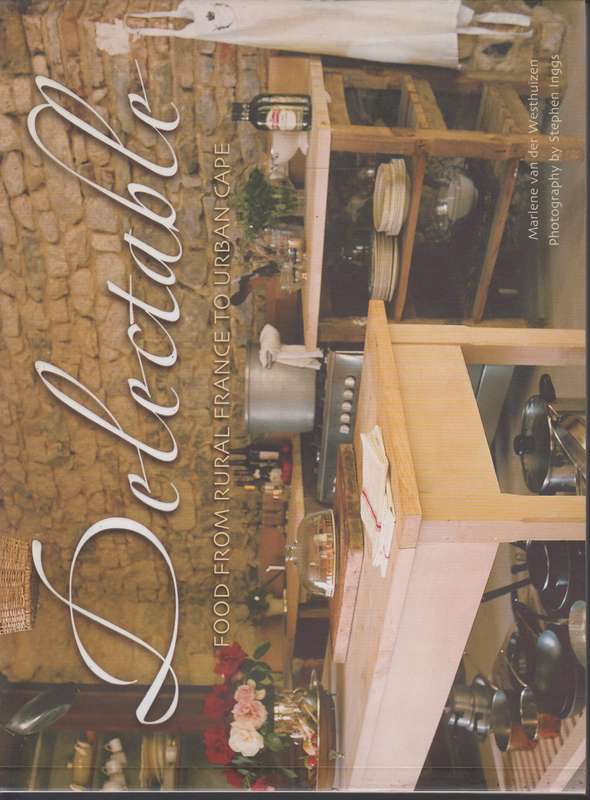 Delectable food from rural France to urban cape SECONDHAND - Marlene van der Westhuizen