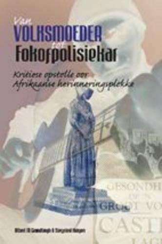 Van Volksmoeder tot Fokofpolisiekar - GRUNDELINGH,A