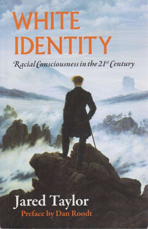 White Identity: Racial Consciousness in the 21st Century - Taylor, Jared