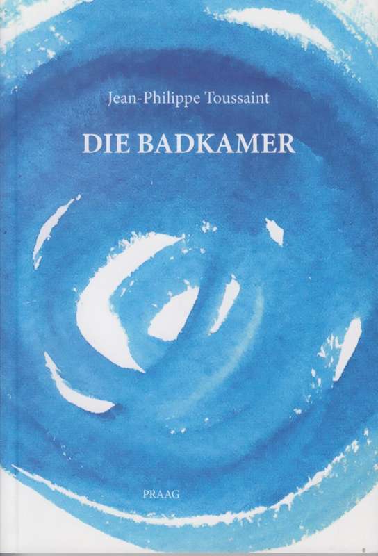 Die Badkamer - Toussaint, Jean-Philippe