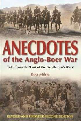 Anecdotes of the Anglo-Boer war - Rob Milne