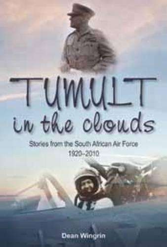 Tumult in the Clouds: Stories from the South African Airforce, 1920- - Wingrin, Dean