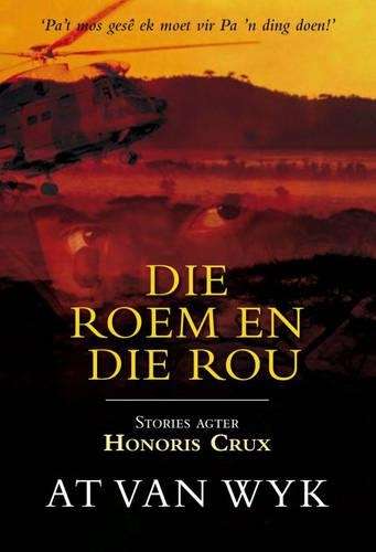 Die Roem En Die Rou - A.T. van Wyk