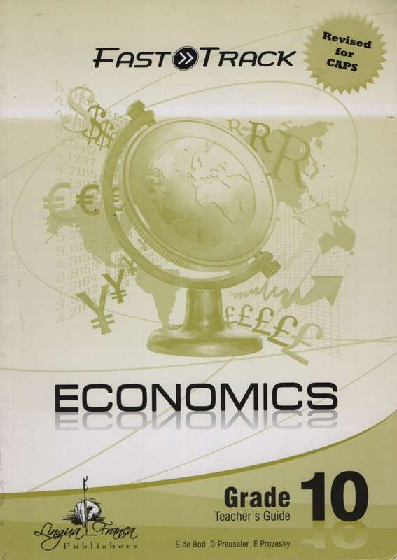 Fasttrack economics CAPS: Gr 10: Teacher's guide - S. de Bod