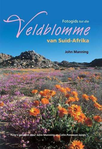 Fotogids tot die veldblomme van Suid-Afrika - John Manning