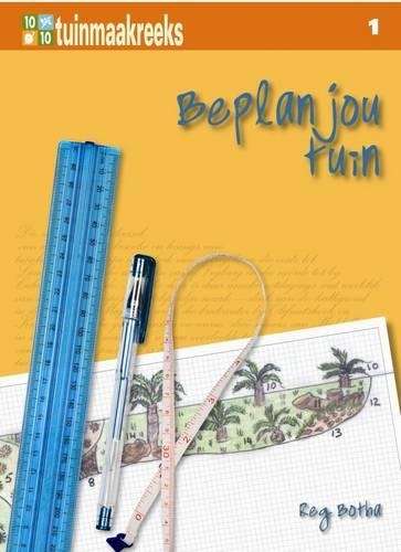 Tien uit tien: Beplan jou tuin - Reg Botha