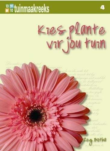 Tien uit tien: Kies plante vir jou tuin - Reg Botha