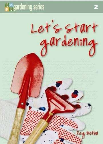 Ten out of ten: Let's start gardening - Reg Botha