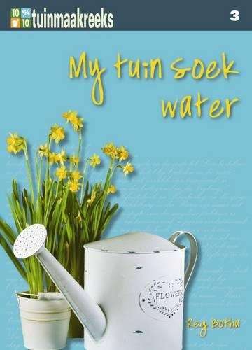 Tien uit tien: My tuin soek water - Reg Botha