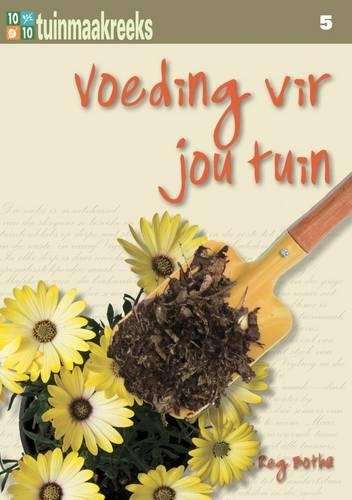 Tien uit tien: voeding vir jou tuin: Boek 5 - Reg Botha