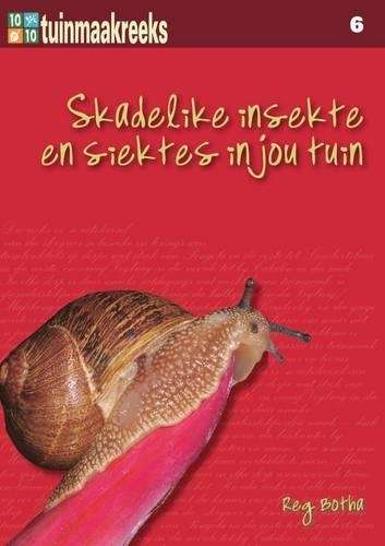 Tien uit tien: skadelike insekte en siektes in jou tuin: Boek 6 - Reg Botha