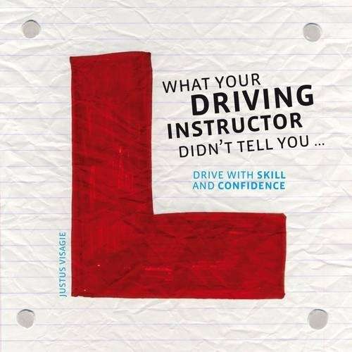 What your driving instructor didn't tell you - Justus Visagie