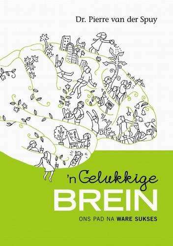 n Gelukkige Brein - Dr Pierre van der Spuy