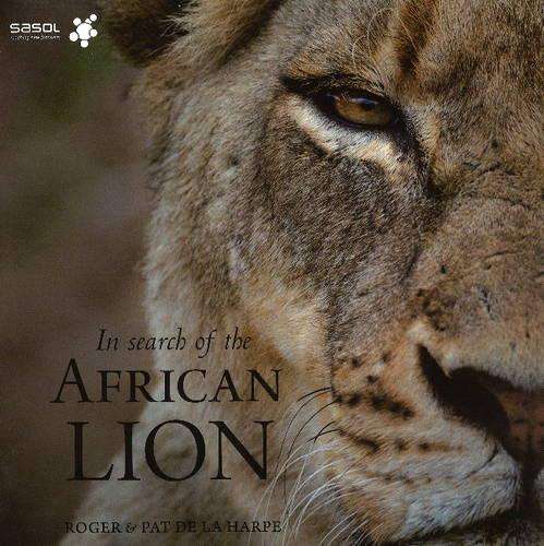 In Search of the African Lion - Roger de la Harpe
