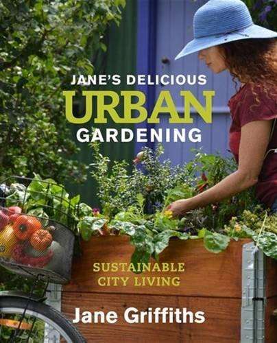 Janeâs delicious urban gardening - GRIFFIFTHS,J