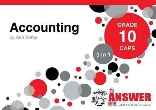 The Answer Series Grade 10 accounting 3in1 CAPS study guide - ANSWERSERIES