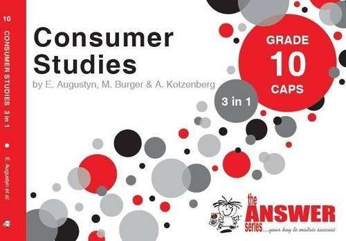 The Answer Series Grade 10 consumer studies 3in1 CAPS study guide - ANSWERSERIES