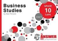 The Answer Series Grade 10 business studies 3in1 CAPS study guide - ANSWERSERIES