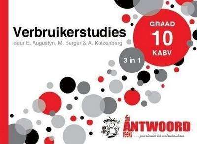 Die Antwoord-Reeks Graad 10 verbruikerstudies 3in1 KABV studiegids - ANSWERSERIES
