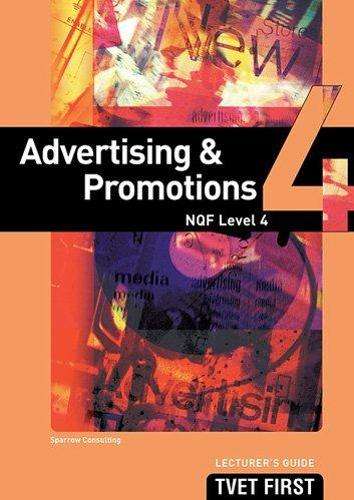 Advertising and promotions NQF: Level 4: Lecturer's guide - MACMILLAN