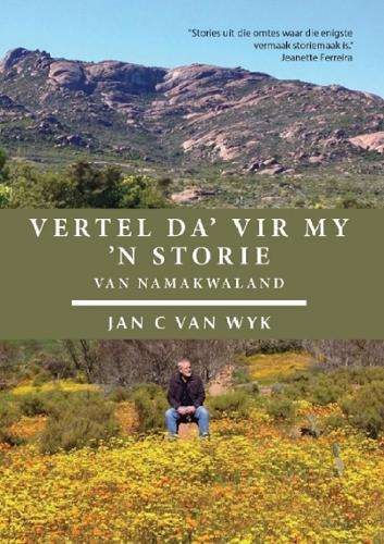Vertel da' vir My 'n Storie van Namakwaland - Jan C. van Wyk