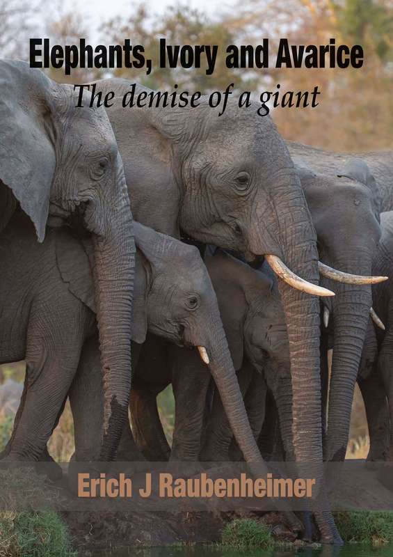 ELEPHANTS IVORY & AVARICE THE DEMISE - RAUBENHEIMER,E