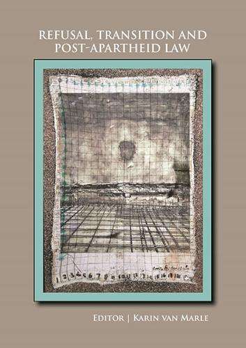 Refusal Transition and Post-apartheid Law - Karin van Marle