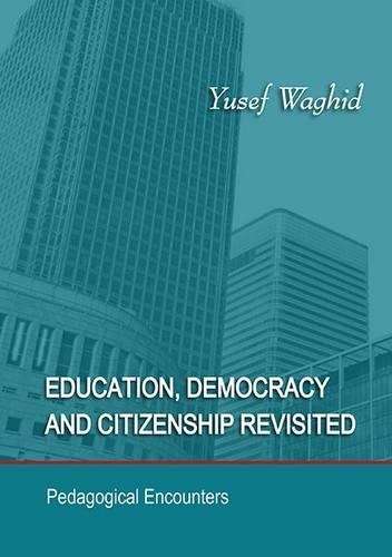 Education democracy and citizenship revisited - Y. Waghid