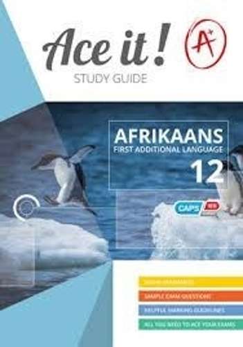 Ace It! Afrikaans first additional language : Grade 12 - AFR-GR12