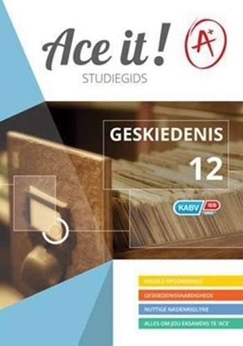 Ace It! Geskiedenis: Grade 12 - HIST-GR12
