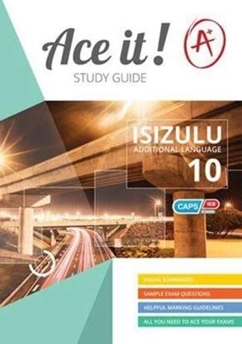 Ace It! Isizulu (FAL) : Grade 10 - ISIZULU-GR10
