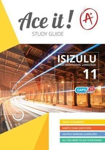 Ace It! Isizulu (FAL) : Grade 11 - ISIZULU-GR11
