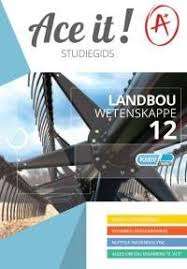 ACE IT LANDBOUWETENSKAPPE GR12 SG - AGRI-GR12