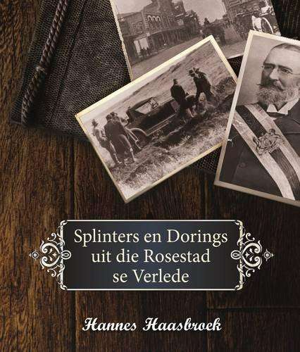 Splinters en Dorings uit die Rosestad se Verlede - Haasbroek, Hannes