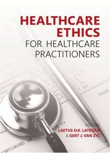 Healthcare ethics for healthcare practitioners - LATEGAN,LOK